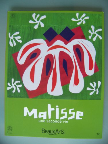 Stock image for Beaux Arts Magazine, N Hors-Srie : Matisse : Une seconde vie Exposition du 16 mars au 17 juillet 2005 au muse du Luxembourg  Paris for sale by medimops