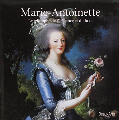 Imagen de archivo de Marie-antoinette : Le Triomphe De L'lgance Et Du Luxe a la venta por RECYCLIVRE