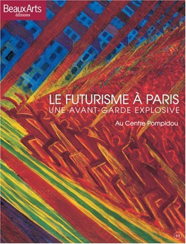 Beispielbild fr Le futurisme  Paris: Une avant-garde explosive zum Verkauf von Ammareal