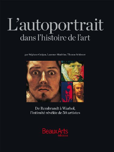 L'AUTOPORTRAIT DANS L'HISTOIRE DE L'ART.: DE REMBRANDT A WARHOL, L'INTIMITE REVELEE DE 50 ARTISTES (FONDS ANCIENS) (9782842786892) by [???]