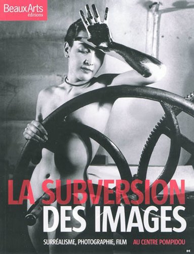 Imagen de archivo de La subversion des images : Surralisme, photographie, film au Centre Pompidou a la venta por Ammareal