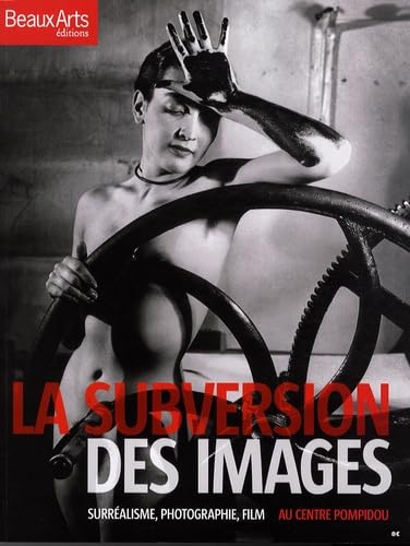 Stock image for La subversion des images : Surralisme, photographie, film au Centre Pompidou for sale by Ammareal