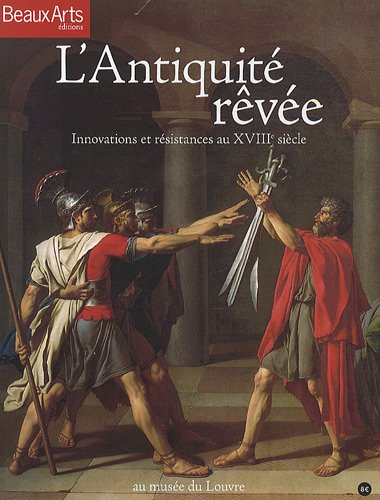 Beispielbild fr Beaux Arts Magazine : L'antiquite rve : Innovations et rsistances au XVIIIe sicle, au muse du Louvre zum Verkauf von medimops