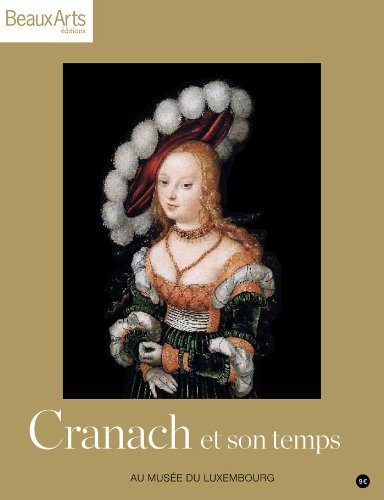 Beispielbild fr CRANACH ET SON TEMPS AU MUSEE DU LUXEMBOURG (ALBUM EXPOS) zum Verkauf von Wonder Book