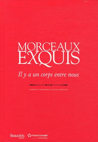 9782842788469: Morceaux exquis: Il y a un corps entre nous