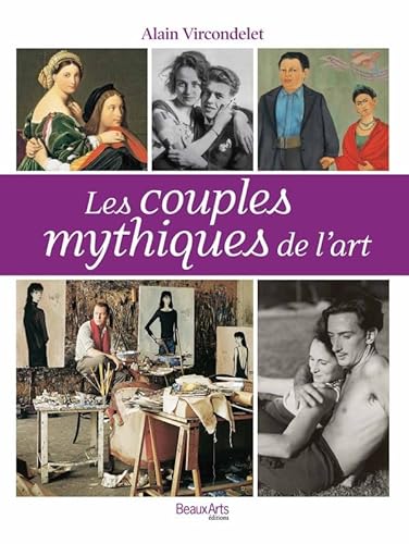 Beispielbild fr LES COUPLES MYTHIQUES DE L'ART (HISTOIRE DE L'ART) zum Verkauf von HPB-Red