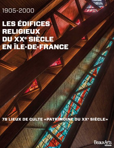 Imagen de archivo de Les difices religieux du XXe sicle en Ile-de-France (1905-2000) : 75 lieux de culte a la venta por medimops