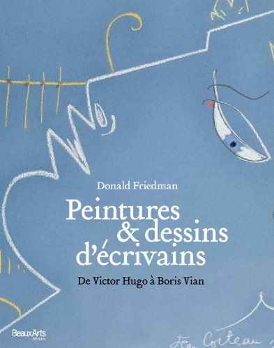 Beispielbild fr Peintures & dessins d'crivains. De Victor Hugo  Boris Vian. zum Verkauf von Librairie Vignes Online