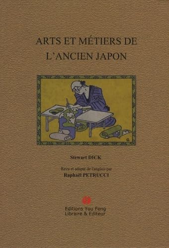 Les arts et mÃ©tiers de l'ancien Japon (French Edition) (9782842790486) by Stewart Dick