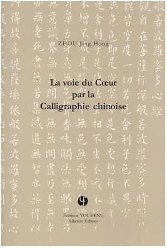 Imagen de archivo de La voie du coeur par la calligraphie chinoise a la venta por medimops