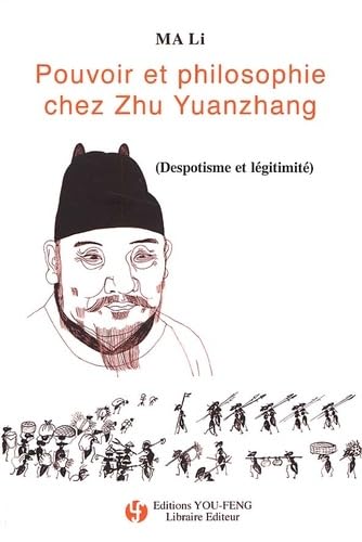 Pouvoir et philosophie chez Zhu Yuanzhang ( Despotisme et légitimité )