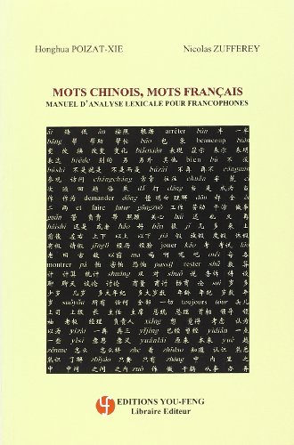 Beispielbild fr Mots Chinois, Mots Francais. Manuel d'Analyse Lexicale pour Francophones. zum Verkauf von nika-books, art & crafts GbR
