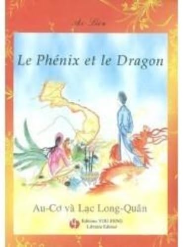 Beispielbild fr Le Phnix Et Le Dragon Ou La Lgende De Au-co Et De Lac Long-qun zum Verkauf von RECYCLIVRE