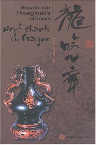 Essais sur l'imaginaire chinois - Neuf chants du dragon