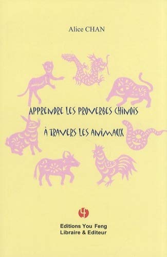 Stock image for Apprendre les proverbes chinois  travers les animaux for sale by LeLivreVert