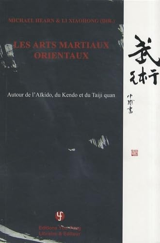 Stock image for Les arts martiaux orientaux : Autour de l'akido, du kendo et du taiji quan for sale by medimops