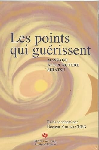 Imagen de archivo de les points qui guerissent : massage, acupuncture, shiatsu a la venta por Chapitre.com : livres et presse ancienne