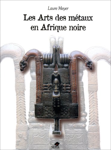 Beispielbild fr Les Arts Des Mtaux En Afrique Noire zum Verkauf von RECYCLIVRE