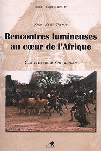 Beispielbild fr Rencontres lumineuses au c?ur de l'Afrique: Carnet de route Sud-Soudan, 1980 zum Verkauf von Alplaus Books