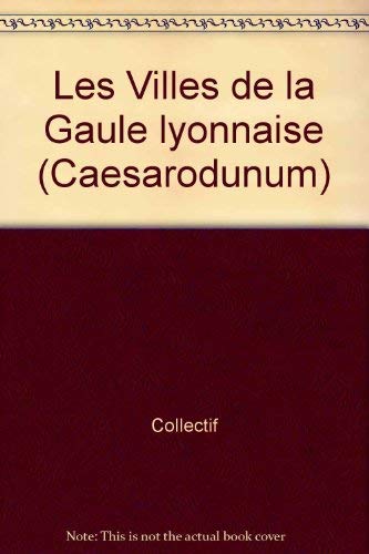 Stock image for Les Villes de Gaule lyonnaise. Caesarodunum, Tome XXX. for sale by Antinoe