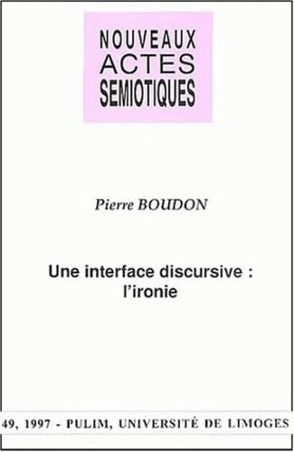 Stock image for Une interface discursive: L'ironie Boudon, Pierre for sale by La bataille des livres