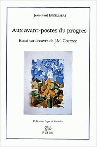 Beispielbild fr Aux avant-postes du progrs : Essai sur l'oeuvre de J-M Coetzee Englibert, Jean-Paul zum Verkauf von BIBLIO-NET