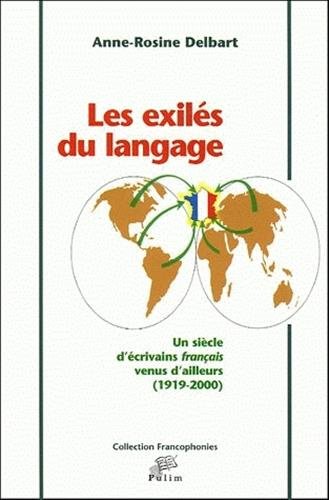 9782842873448: Les exils du langage : Un sicle d'crivains franais venus d'ailleurs (1919-2000)