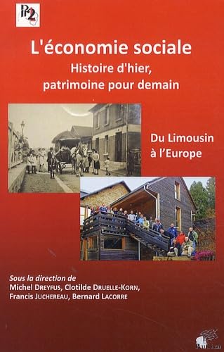 Beispielbild fr L'conomie sociale, histoire d'hier, patrimoine pour demain : Du Limousin  l'Europe zum Verkauf von Ammareal