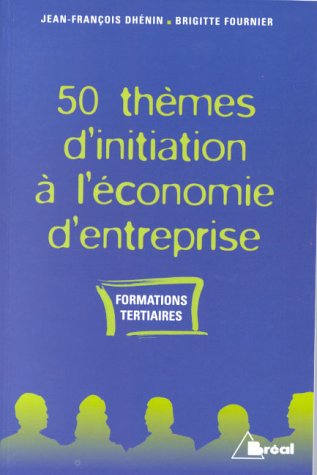 50 thÃ¨mes d'initiation Ã: l'Ã©conomie d'entreprise, livre 2 (9782842911386) by DhÃ©nin; Fournier