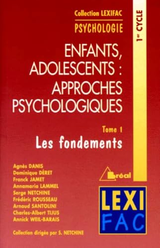 Stock image for Enfants, Adolescents : Approches Psychologiques,t ome 1 : Les Fondements for sale by Ammareal