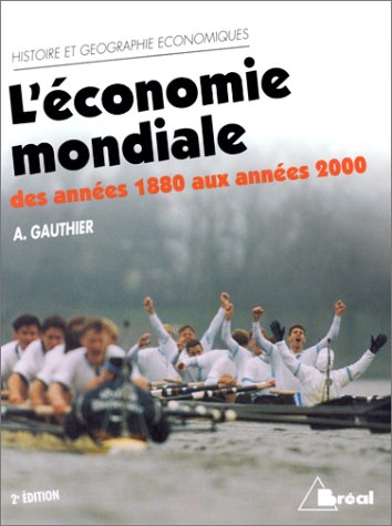 9782842913915: L'Economie Mondiale Des Annees 1880 Aux Annees 2000. Dynamique, Structures Et Espaces, 2eme Edition