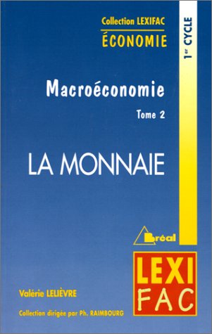 Macroéconomie. 2. Macroéconomie. La monnaie. Volume : Tome II