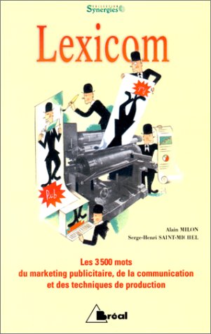 9782842916497: Lexicom. Les 3 500 Mots Du Marketing Publicitaire, De La Communication Et Des Techniques De Production
