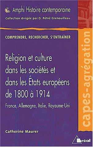 Imagen de archivo de Religion Et Culture Dans Les Socits Et Dans Les Etats Europens De 1800  1914 : France, Allemagne a la venta por RECYCLIVRE