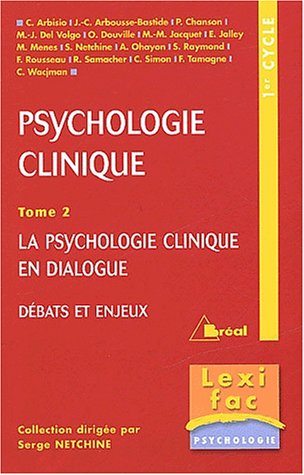 Beispielbild fr La psychologie clinique : Tome 2, La psychologie clinique en dialogue. Dbats et enjeux zum Verkauf von medimops