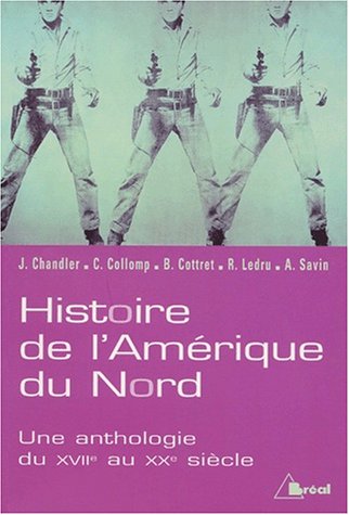 Beispielbild fr Histoire de l'Amrique du Nord, Etats-Unis et Canada. Une anthologie du XVIIme au XXme sicle zum Verkauf von Ammareal