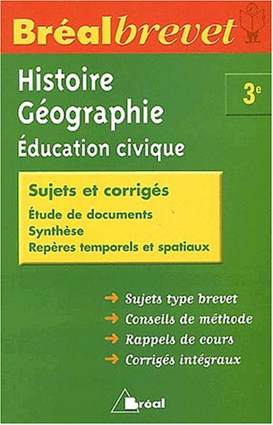 Stock image for Histoire-Gographie-Education civique 3e : Sujets et corrigs for sale by Librairie Th  la page
