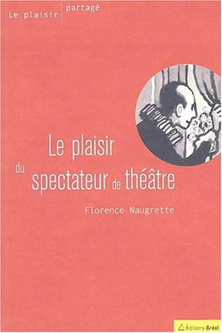 Beispielbild fr Le plaisir du spectateur de thtre (French) zum Verkauf von Recycle Bookstore