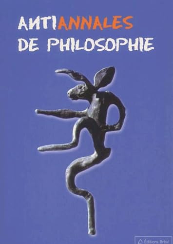 Beispielbild fr Antiannales de philosophie zum Verkauf von Chapitre.com : livres et presse ancienne