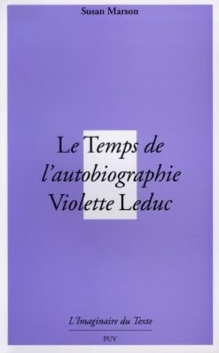 Beispielbild fr Le Temps De L'autobiographie: Violette Leduc Ou La Mort Avant La Lettre zum Verkauf von Anybook.com