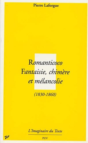 Imagen de archivo de Romanticoco. Fantaisie, chimre et mlancolie. (1830-1860). a la venta por Antiquariat Kai Gro