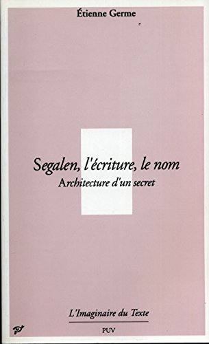 Beispielbild fr SEGALEN L ECRITURE LE NOM zum Verkauf von Concordia Books