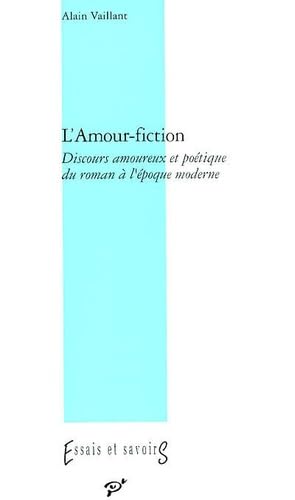 Beispielbild fr L'amour fiction Discours amoureux et poetique du roman a l'epo zum Verkauf von Librairie La Canopee. Inc.