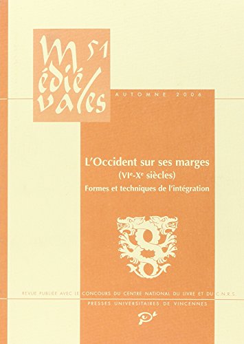Beispielbild fr Mdivales, N 51. L'occident Sur Ses Marges (vie-xe Sicles) : Formes Et Techniques De L'intgratio zum Verkauf von RECYCLIVRE