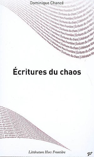 Imagen de archivo de Ecritures du chaos ; Lecture des oeuvres de Franktienne, Reinaldo Arenas, Jol Des Rosiers a la venta por medimops