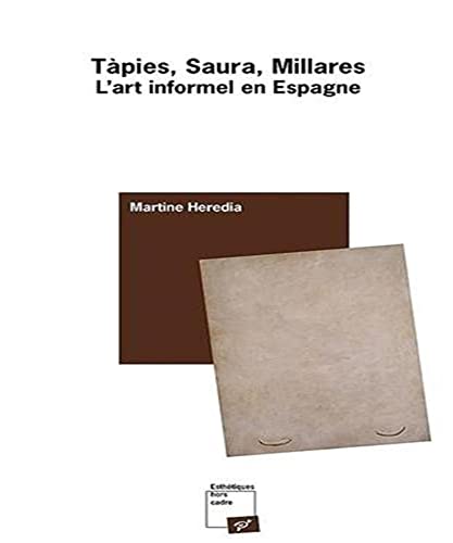 Beispielbild fr Tapies Saura Millares L'art informel en Espagne zum Verkauf von Librairie La Canopee. Inc.