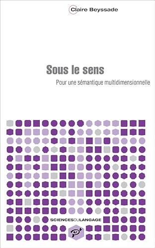 Beispielbild fr Sous le sens: POUR UNE SMANTIQUE MULTIDIMENSIONNELLE [Broch] Beyssade Claire zum Verkauf von BIBLIO-NET