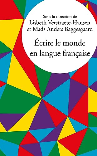 Stock image for crire le monde en langue franaise [Broch] Verstraete-Hansen, Lisbeth et Baggesgaard Mads, Anders for sale by BIBLIO-NET