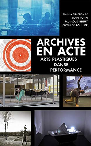 Imagen de archivo de Archives en acte : Arts plastiques, danse, performance a la venta por medimops
