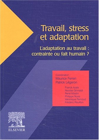 Imagen de archivo de Travail, stress et adaptation. : L'adaptation au travail : contrainte ou fait humain ? a la venta por Ammareal